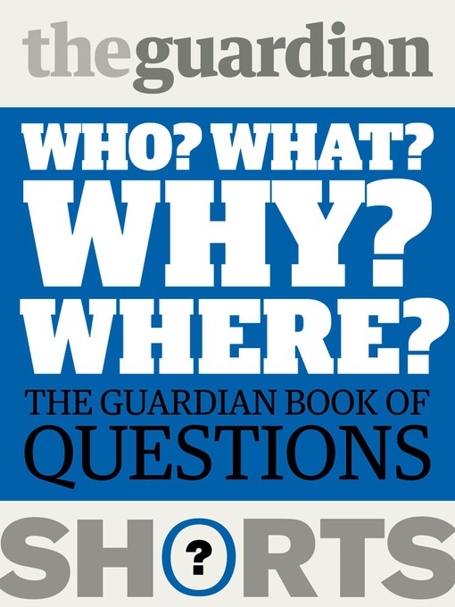 Title details for Who? What? Why? Where? by The Guardian - Available